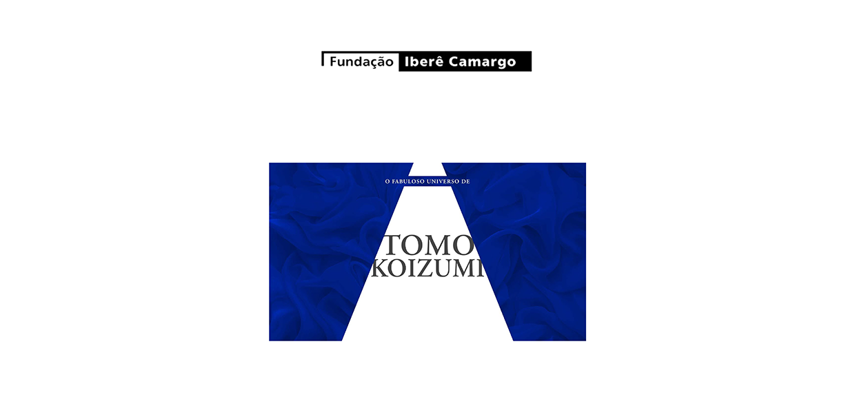 Banner da exposição O Fabuloso Universo de Tomo Koizumi. Acima, logotipo da Fundação Iberê Camargo