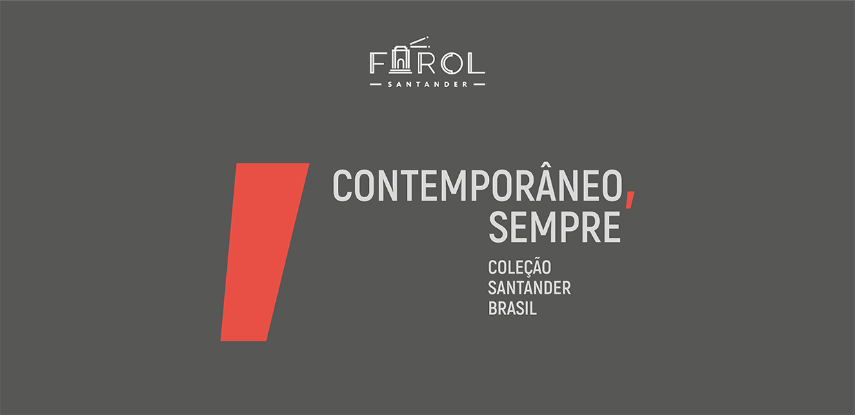 Retângulo cinza-escuro. No topo, o logo Farol Santander. Abaixo, ao lado de um paralelogramo vermelho, o texto em branco: Contemporâneo, sempre. Coleção Santander Brasil.